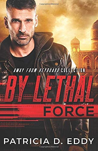By Lethal Force: An Away From Keyboard Romantic Suspense Standalone
