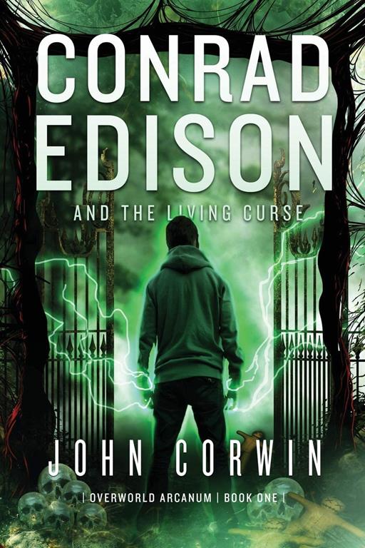 Conrad Edison and the Living Curse: Overworld Arcanum Book One (Volume 1)