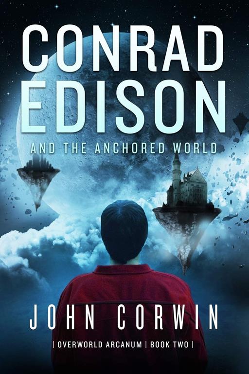 Conrad Edison and the Anchored World: Overworld Arcanum Book Two (Volume 2)