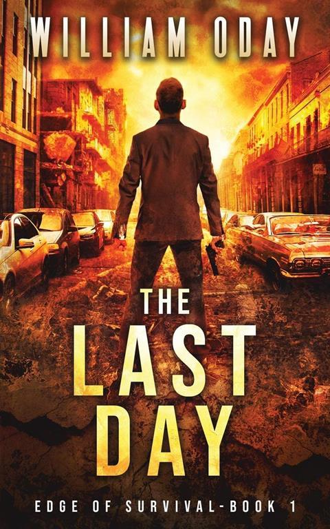 The Last Day: A Post-Apocalyptic Survival Thriller (Edge of Survival)