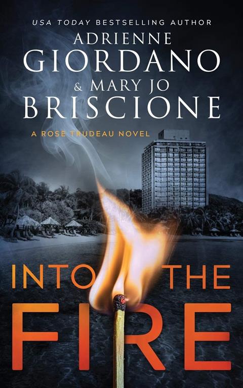 Into The Fire: A Gripping Amateur Sleuth Mystery (A Rose Trudeau Mystery)