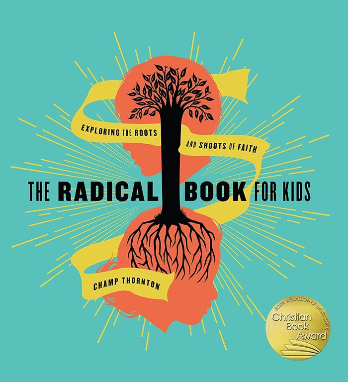 The Radical Book for Kids: Exploring the Roots and Shoots of Faith