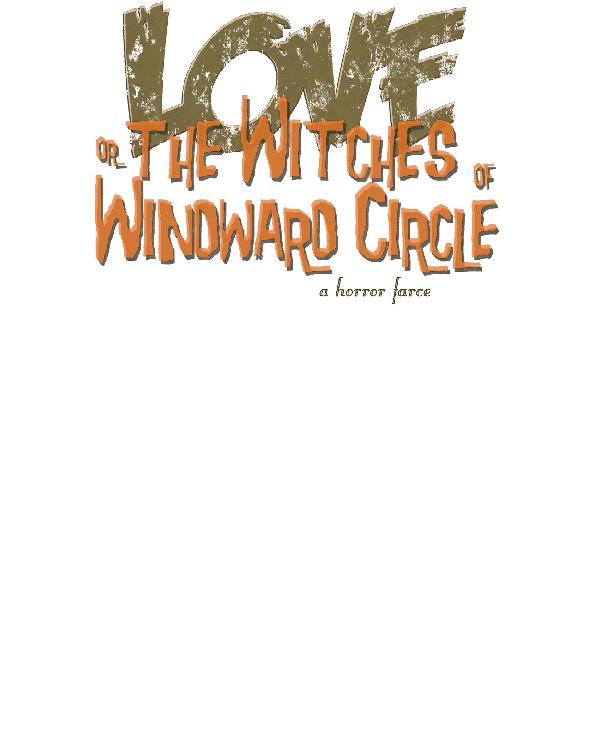 Love, or the Witches of Windward Circle