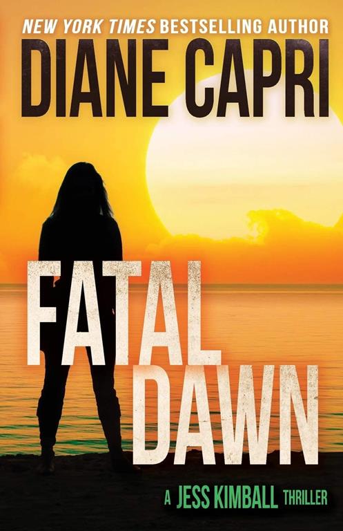 Fatal Dawn (The Jess Kimball Thrillers Series) (Volume 10)