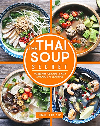 The Thai Soup Secret: Transform Your Health With Thailand's #1 Superfood