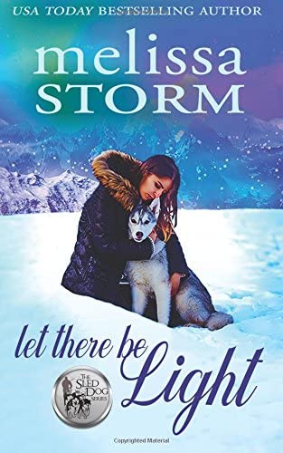 Let There Be Light (The Sled Dog Series) (Volume 2)