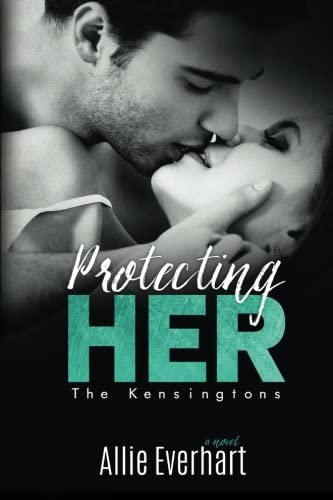 Protecting Her (The Kensingtons) (Volume 3)