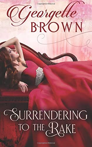 Surrendering to the Rake (A Steamy Regency Romance) (Volume 1)