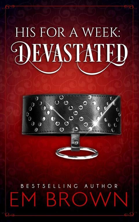 Devastated: A Billionaire Auction Romance (His For A Week) (Volume 4)