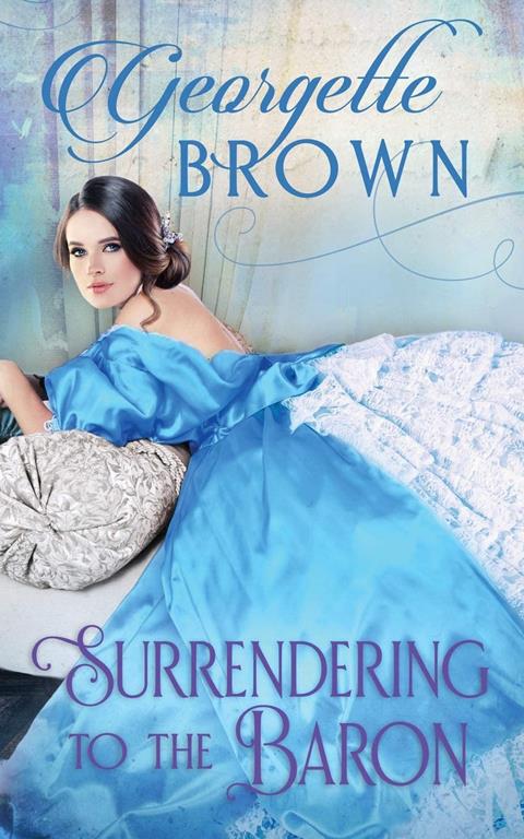 Surrendering to the Baron (A Steamy Regency Romance) (Volume 7)