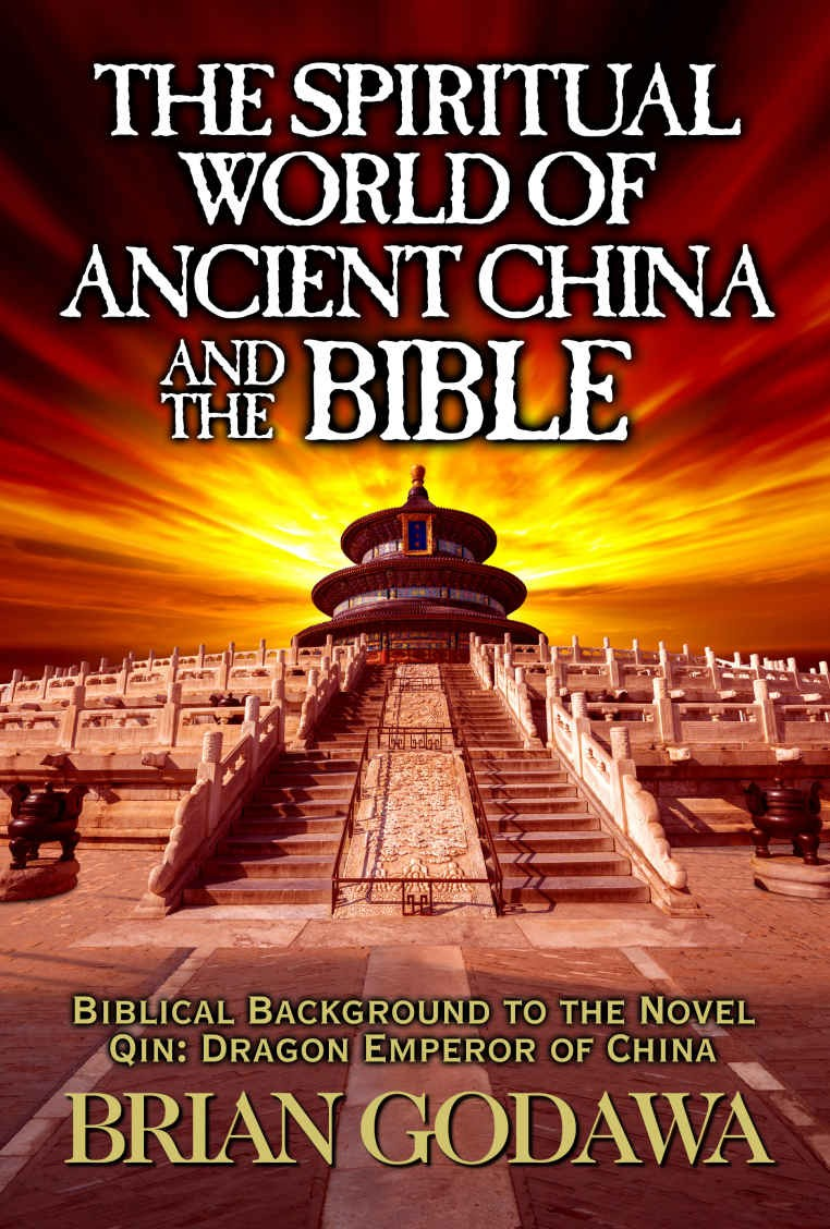 The Spiritual World of Ancient China and the Bible: Biblical Background to the Novel Qin: Dragon Emperor of China