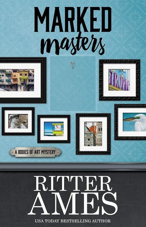 Marked Masters (A Bodies of Art Mystery) (Volume 2)