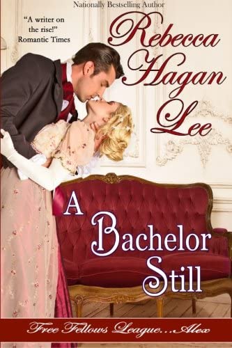 A Bachelor Still (Free Fellows League) (Volume 5)