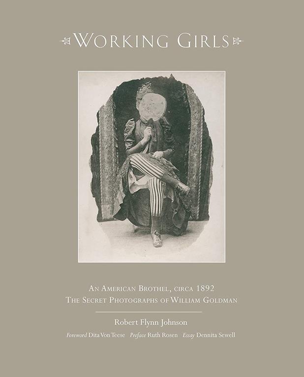 Working Girls: An American Brothel, circa 1892 / The Private Photographs of William Goldman