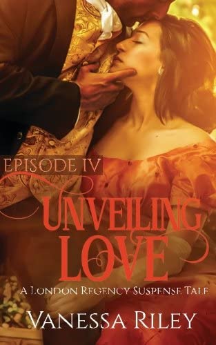 Unveiling Love (A London Regency Suspense Tale) (Volume 4)