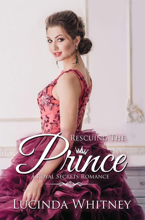 Rescuing The Prince (Royal Secrets)