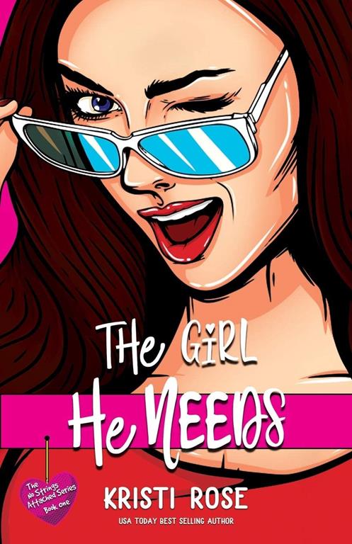 The Girl He Needs: An Enemies to Lovers Romantic Comedy (A No Strings Attached Book)