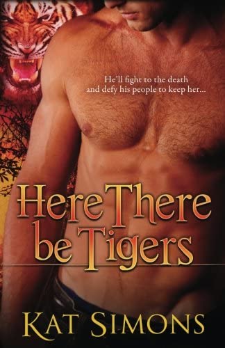 Here There Be Tigers (Tiger Shifters) (Volume 3)