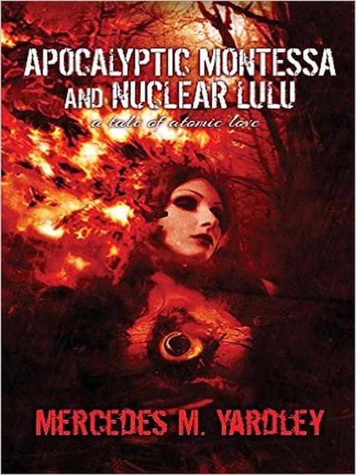 Apocalyptic Montessa and Nuclear Lulu