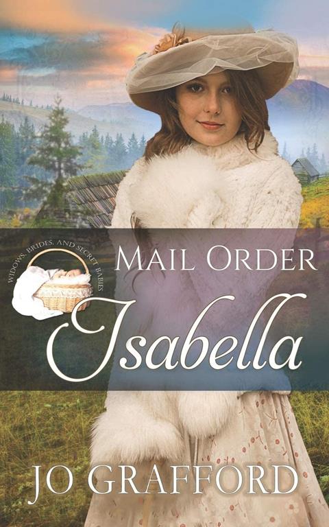 Mail Order Isabella (Widows, Brides, and Secret Babies)