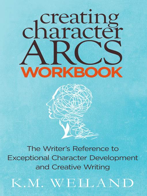 Creating Character Arcs Workbook