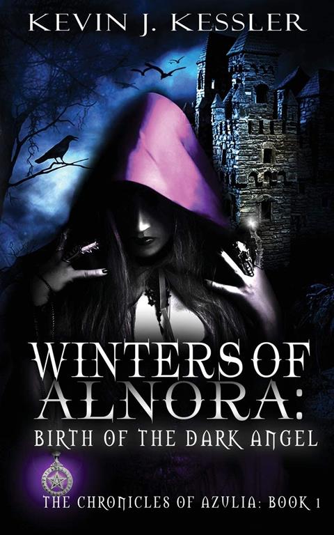 Winters of Alnora: Birth of the Dark Angel (The Chronicles of Azulia) (Volume 1)