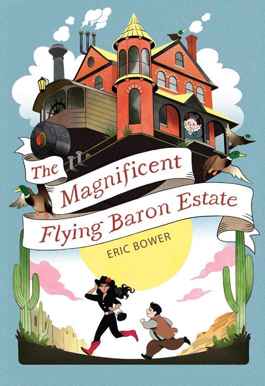 The Magnificent Flying Baron Estate (1) (The Bizarre Baron Inventions)