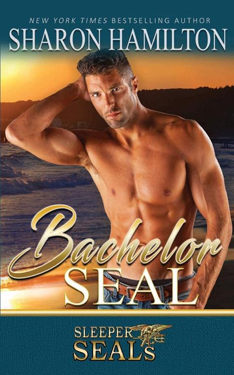 Bachelor SEAL: Bone Frog Brotherhood (Sleeper SEALs) (Volume 5)