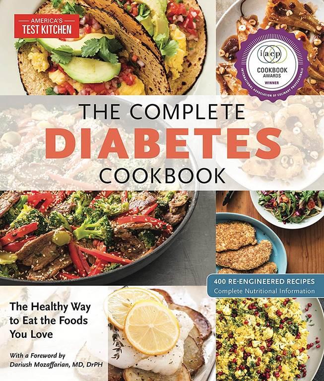 The Complete Diabetes Cookbook: The Healthy Way to Eat the Foods You Love (The Complete ATK Cookbook Series)