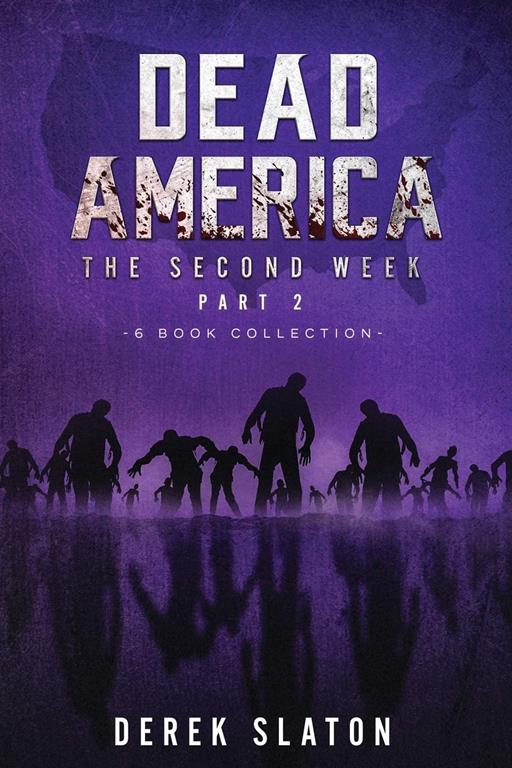 Dead America - The Second Week Part Two - 6 Book Collection (Dead America Collections)