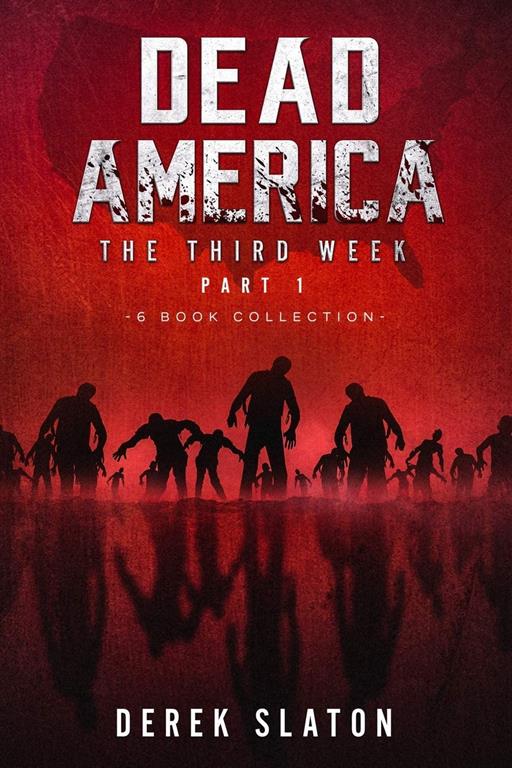 Dead America The Third Week Part One - 6 Book Collection (Dead America Collections)