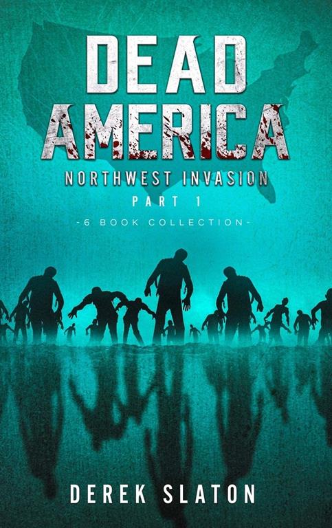 Dead America The Northwest Invasion Part 1 - 6 Book Collection (Dead America Collections)