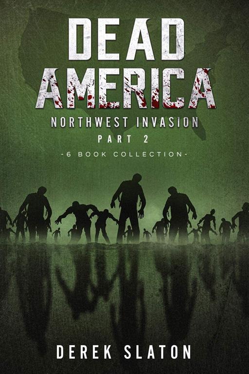 Dead America The Northwest Invasion Collection Part 2 - 6 Book Collection (Dead America Collections)