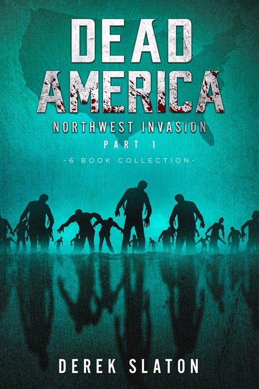 Dead America The Northwest Invasion Part One - 6 Book Collection (Dead America Collections)