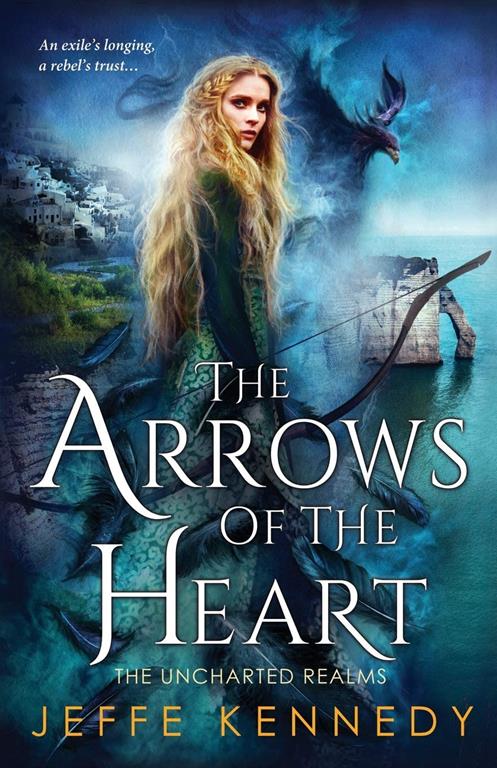 The Arrows of the Heart (Uncharted Realms)