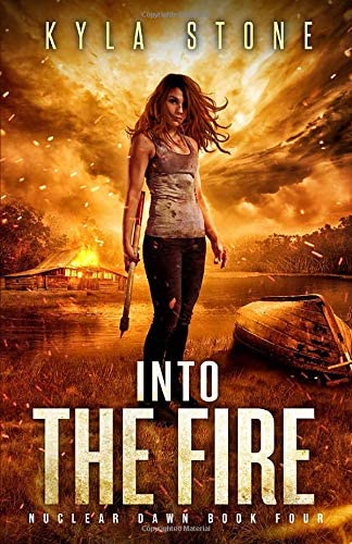 Into the Fire: A Post-Apocalyptic Survival Thriller (Nuclear Dawn)