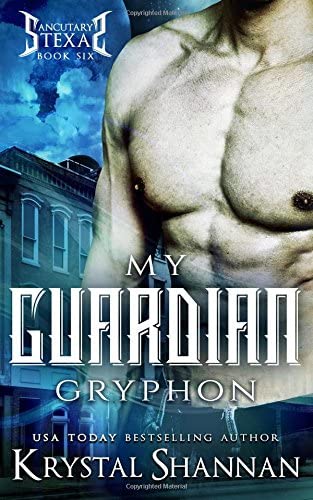 My Guardian Gryphon (Sanctuary, Texas) (Volume 6)