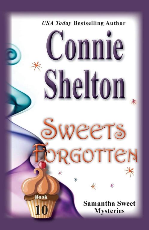 Sweets Forgotten: Samantha Sweet Mysteries, Book 10 (Samantha Sweet Magical Cozy Mystery)