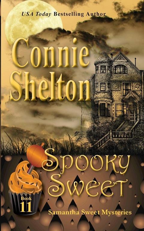 Spooky Sweet: Samantha Sweet Mysteries, Book 11: A Sweet's Sweets Bakery Mystery (Volume 11)