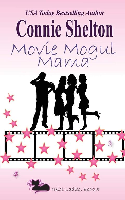 Movie Mogul Mama: Heist Ladies, Book 3 (Heist Ladies Caper Mysteries)