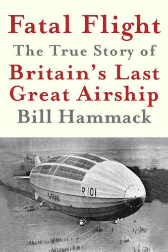 Fatal Flight: The True Story of Britain’s Last Great Airship