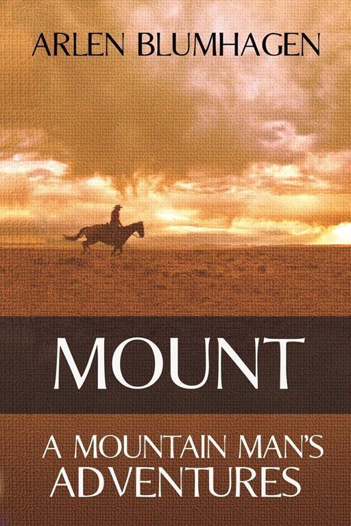 Mount: A Mountain Man's Adventures (Volume 1)
