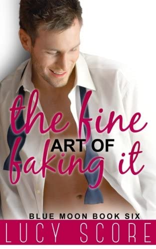 The Fine Art of Faking It: A Small Town Love Story (Blue Moon) (Volume 6)