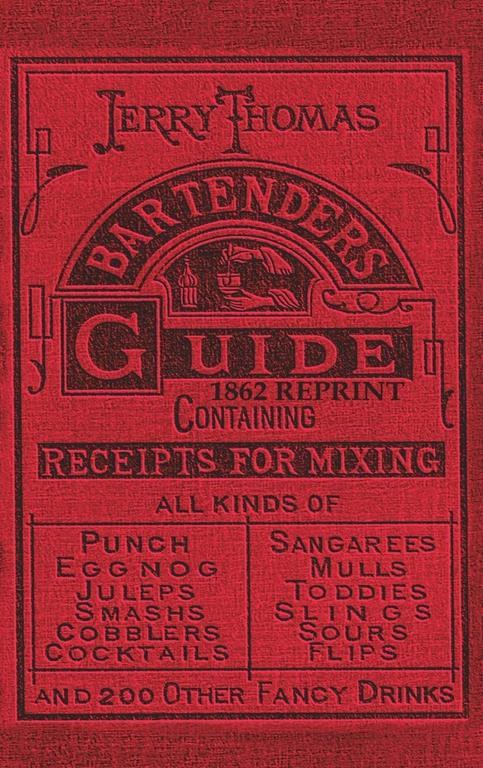 Jerry Thomas Bartenders Guide 1862 Reprint: How to Mix Drinks, or the Bon Vivant's Companion