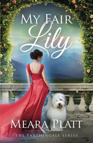 My Fair Lily (The Farthingale Series) (Volume 1)