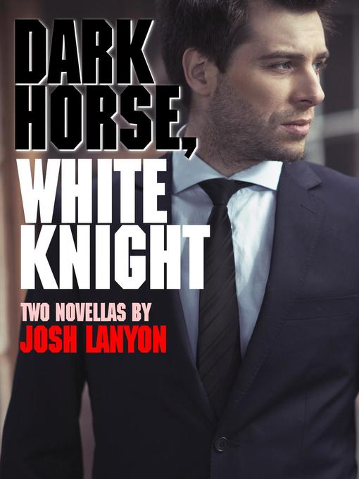 Dark Horse, White Knight (Two Novellas)