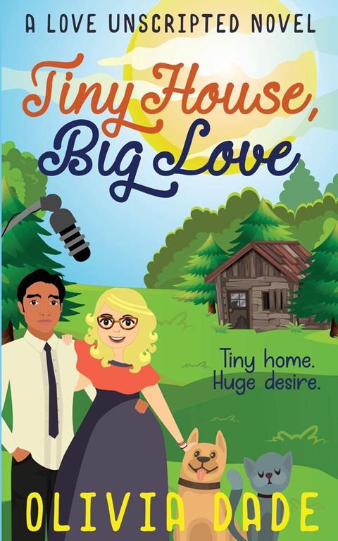 Tiny House, Big Love (Love Unscripted)