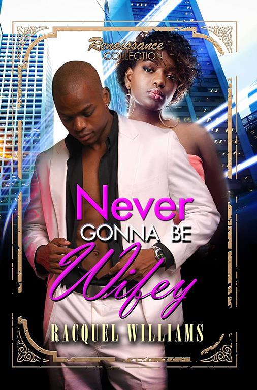 Never Gonna Be Wifey (Renaissance Collection)