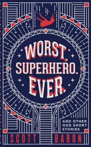 Worst. Superhero. Ever.: And other odd short stories