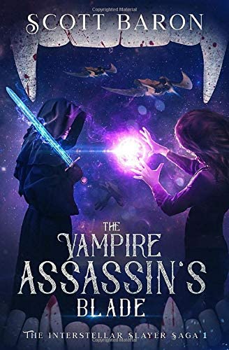 The Vampire Assassin's Blade: The Interstellar Slayer Saga 1